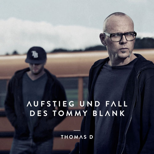 Aufstieg und Fall des Tommy Blank Thomas D